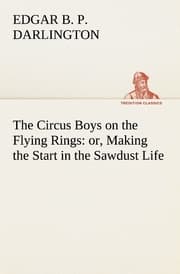 Cover von The Circus Boys on the Flying Rings : or, Making the Start in the Sawdust Life