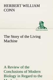 Cover von The Story of the Living Machine A Review of the Conclusions of Modern Biology in Regard to the Mechanism Which Controls the Phenomena of Living Activity