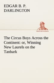Cover von The Circus Boys Across the Continent : or, Winning New Laurels on the Tanbark