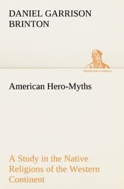 Cover von American Hero-Myths A Study in the Native Religions of the Western Continent