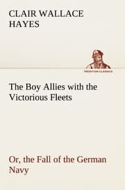 Cover von The Boy Allies with the Victorious Fleets Or, the Fall of the German Navy