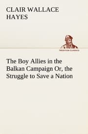 Cover von The Boy Allies in the Balkan Campaign Or, the Struggle to Save a Nation
