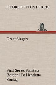 Cover von Great Singers, First Series Faustina Bordoni To Henrietta Sontag