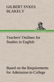 Cover von Teachers' Outlines for Studies in English Based on the Requirements for Admission to College