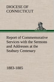 Cover von Report of Commemorative Services with the Sermons and Addresses at the Seabury Centenary, 1883-1885.