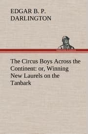 Cover von The Circus Boys Across the Continent : or, Winning New Laurels on the Tanbark