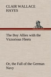 Cover von The Boy Allies with the Victorious Fleets Or, the Fall of the German Navy