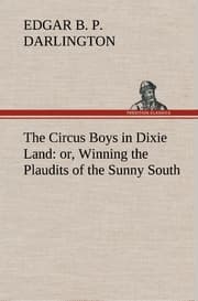 Cover von The Circus Boys in Dixie Land : or, Winning the Plaudits of the Sunny South