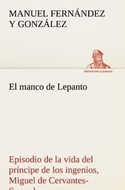 Cover von El manco de Lepanto episodio de la vida del príncipe de los ingenios, Miguel de Cervantes-Saavedra