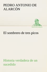 Cover von El sombrero de tres picos Historia verdadera de un sucedido que anda en romances escrita ahora tal y como pasó