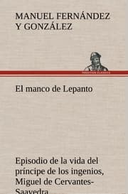 Cover von El manco de Lepanto episodio de la vida del príncipe de los ingenios, Miguel de Cervantes-Saavedra