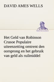 Cover von Het Geld van Robinson Crusoe Populaire uiteenzetting omtrent den oorsprong en het gebruik van geld als ruilmiddel