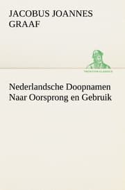Cover von Nederlandsche Doopnamen Naar Oorsprong en Gebruik