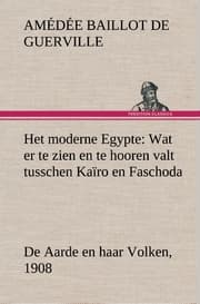Cover von Het moderne Egypte: Wat er te zien en te hooren valt tusschen Kaïro en Faschoda De Aarde en haar Volken, 1908