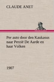 Cover von Per auto door den Kaukasus naar Perzië De Aarde en haar Volken, 1907