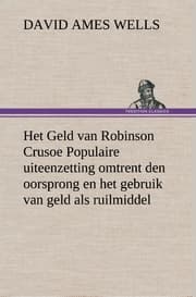 Cover von Het Geld van Robinson Crusoe Populaire uiteenzetting omtrent den oorsprong en het gebruik van geld als ruilmiddel