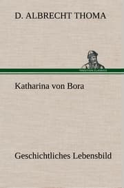Cover von Katharina von Bora Geschichtliches Lebensbild