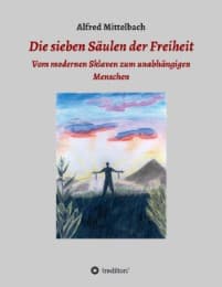 Cover von Die sieben Säulen der Freiheit: Vom modernen Sklaven zum unabhängigen Menschen