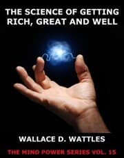 Cover von The Science of Getting Rich, Great And Well