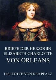 Cover von Briefe der Herzogin Elisabeth Charlotte von Orléans