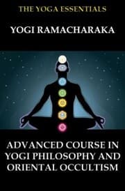 Cover von Advanced Course in Yogi Philosophy and Oriental Occultism