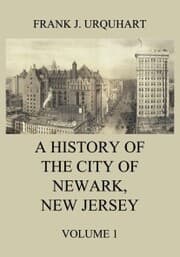 Cover von A History of the city of Newark, New Jersey, Volume 1