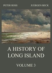 Cover von A History of Long Island, Vol. 3