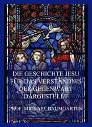 Cover von Die Geschichte Jesu für das Verständnis der Gegenwart dargestellt