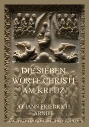 Cover von Die sieben Worte Christi am Kreuz