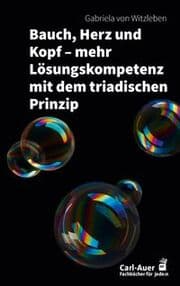 Cover von Bauch, Herz und Kopf - mehr Lösungskompetenz mit dem triadischen Prinzip