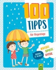 Cover von 100 Tipps für Regentage: Spannung, Spiel und Spaß für Kinder ab 6 Jahren