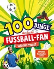 Cover von 100 Dinge, die du als Fußball-Fan wissen musst
