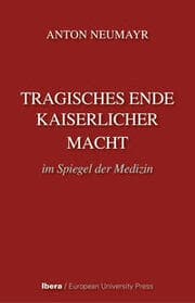 Cover von Tragisches Ende kaiserlicher Macht im Spiegel der Medizin