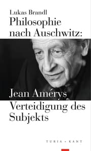 Cover von Philosophie nach Auschwitz: Jean Amérys Verteidigung des Subjekts