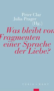 Cover von Was bleibt von Fragmenten einer Sprache der Liebe?