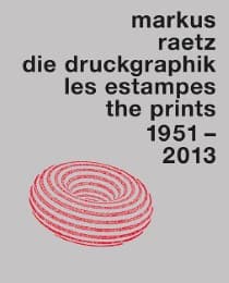 Cover von Markus Raetz. Die Druckgraphik 1951-2013