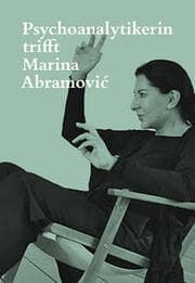 Cover von Psychoanalytikerin trifft Marina Abramovic