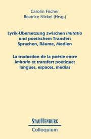 Cover von Lyrik-Übersetzung zwischen 'imitatio' und poetischem Transfer: Sprachen, Räume, Medien/La traduction de la poésie entre 'imitatio' et transfert poétique: langues, espaces, médias