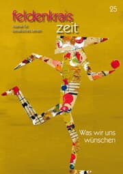 Cover von feldenkrais zeit 25: Was wir uns wünschen