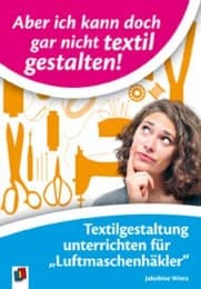 Cover von Aber ich kann doch gar nicht textil gestalten!