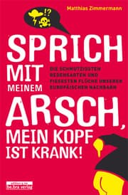 Cover von Sprich mit meinem Arsch, mein Kopf ist krank!