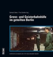 Cover von Grenz- und Geisterbahnhöfe im geteilten Berlin