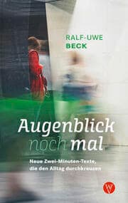 Cover von Augenblick nochmal. Neue Zwei-Minuten-Texte, die den Alltag durchkreuzen