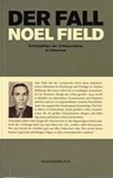 Cover von Der Fall Noel Field Schlüsselfigur der Schauprozesse in Osteuropa 1948-1957