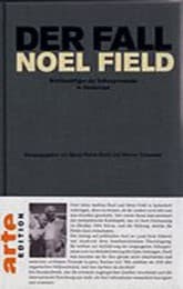 Cover von Der Fall Noel Field Schlüsselfigur Der Schauprozesse in Osteuropa 1948-1957