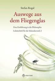 Cover von Auswege aus dem Fliegenglas, Eine Einführung in die Philosophie, Sek II