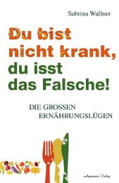 Cover von Du bist nicht krank, du isst das Falsche!