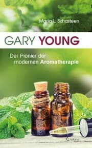 Cover von Gary Young: Der Pionier der modernen Aromatherapie