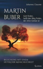 Cover von Martin Buber - Gott finden, heißt den Weg finden, der ohne Grenze ist: Begegnung mit einem Hüter der Menschlichkeit