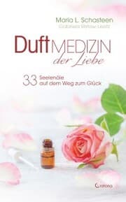 Cover von Duftmedizin der Liebe - 33 Seelenöle auf dem Weg zum Glück: Ätherische Öle und ihre therapeutische Anwendung